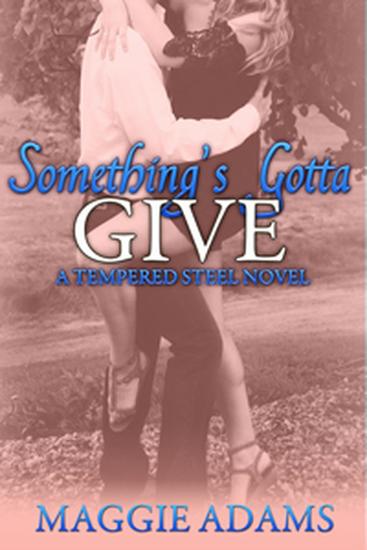 Something's Gotta Give - A Tempered Steel Novel #3 - cover