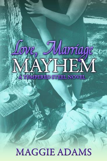 Love Marriage & Mayhem - A Tempered Steel Novel #4 - cover