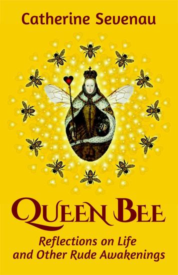 Queen Bee: Reflections on Life and Other Rude Awakenings - cover