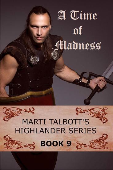 A Time of Madness - Marti Talbott's Highlander Series #9 - cover