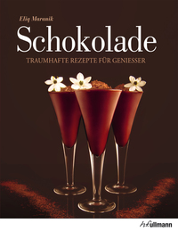 Schokolade - Traumhafte Rezepte für Genießer