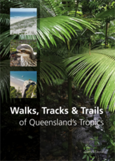 Walks Tracks and Trails of Queensland's Tropics - cover