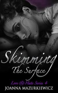 Skimming the Surface - Love $ Hate#4
