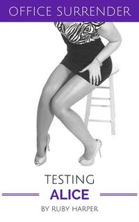 Testing Alice - Office Surrender #3