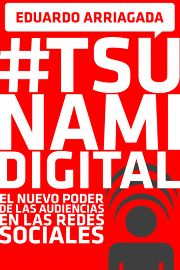 #Tsunami Digital - El nuevo poder de las audiencias en las redes sociales - cover