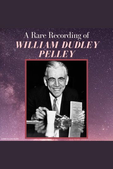 A Rare Recording of William Dudley Pelley - cover