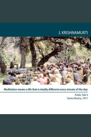 Meditation Means a Life That is Totally Different Every Minute of the Day - Santa Monica 1971 - Public Talk 4 - cover