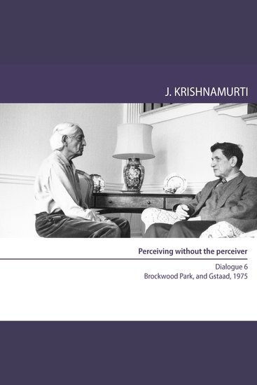 Perceiving Without the Perceiver - Brockwood Park and Gstaad 1975 - Dialogue 6 - cover