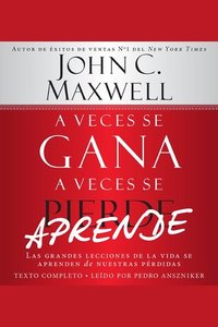 Veces se Gana A - A Veces Aprende - Las grandes lecciones de la vida se aprenden de nuestras perdidas