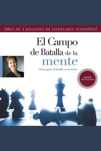 El Campo de Batalla de la Mente - Ganar la Batalla en su Mente