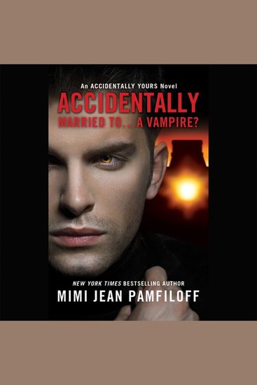 Accidentally Married toA Vampire? - An Accidentally Yours Novel - cover