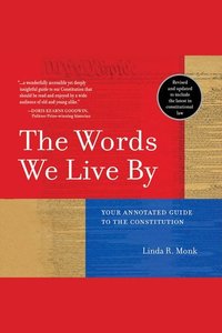 The Words We Live By - Your Annotated Guide to the Constitution