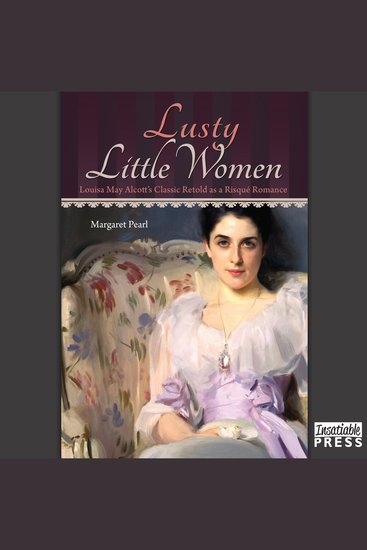 Lusty Little Women - Louisa May Alcott's Classic Retold as a Risque Romance - cover