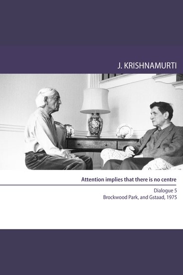 Attention Implies That There is No Centre - Brockwood Park and Gstaad 1975 - Dialogue 5 - cover