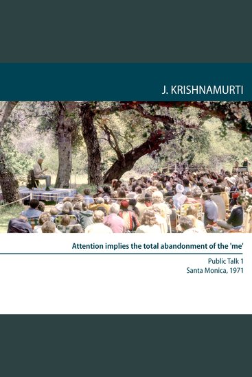Attention Implies the Total Abandonment of the ‘Me' - Santa Monica 1971 - Public Talk 1 - cover