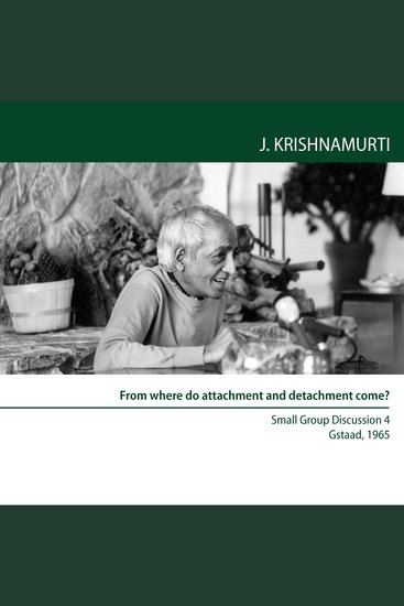 From Where Do Attachment And Detachment Come? - Gstaad 1965 - Small Group Discussion 4 - cover