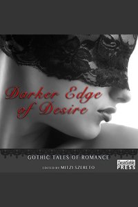 Darker Edge of Desire - Gothic Tales of Romance