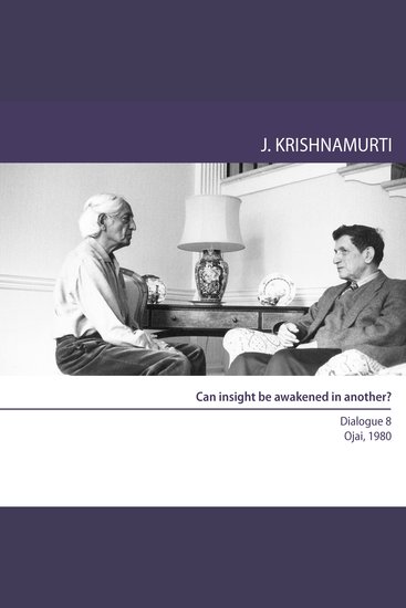 Can Insight Be Awakened in Another? - Ojai 1980 - Dialogue 8 - cover
