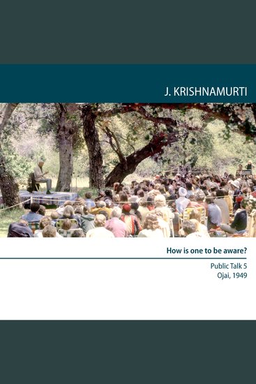 How is One to Be Aware? - Ojai 1949 - Public Talk 5 - cover