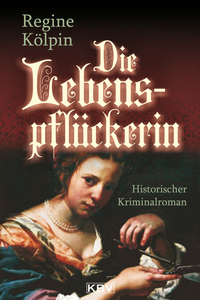 Die Lebenspflückerin - Historischer Kriminalroman
