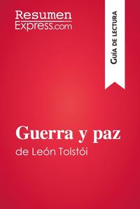 Guerra y paz de León Tolstói (Guía de lectura) - Resumen y análisis completo