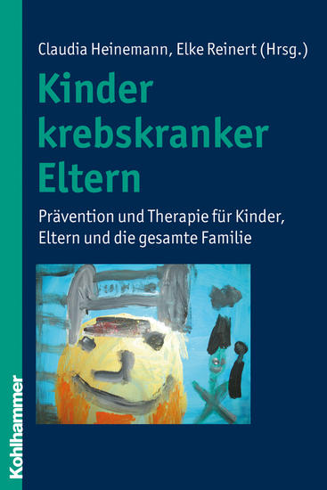 Kinder krebskranker Eltern - Prävention und Therapie für Kinder Eltern und die gesamte Familie - cover