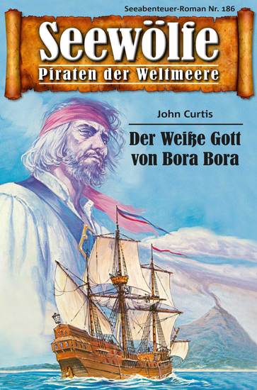 Seewölfe - Piraten der Weltmeere 186 - Der Weiße Gott vpm Bora Bora - cover