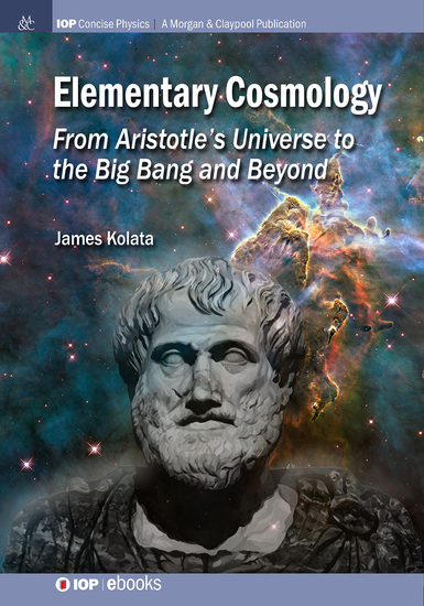 Elementary Cosmology - From Aristotle's Universe to the Big Bang and Beyond - cover