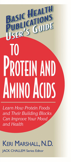 User's Guide to Protein and Amino Acids - Learn How Protein Foods and Their Building Blocks Can Improve Your Mood and Health - cover