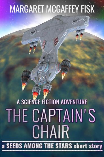 The Captain's Chair: A Science Fiction Adventure - Seeds Among the Stars - cover