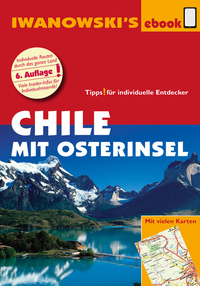 Chile mit Osterinsel – Reiseführer von Iwanowski - Individualreiseführer mit vielen Detail-Karten und Karten-Download