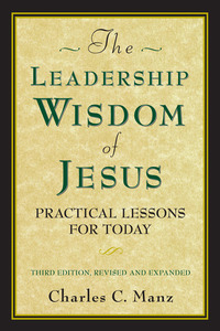 The Leadership Wisdom of Jesus - Practical Lessons for Today