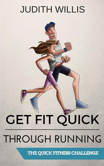 Get Fit Quick Through Running - The Quick Fitness Challenge - cover