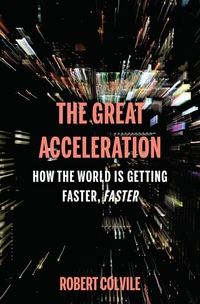 The Great Acceleration - How the World is Getting Faster Faster