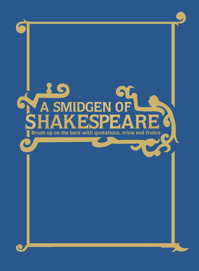 A Smidgen of Shakespeare - Brush up on the Bard with Quotations Trivia and Froli - cover