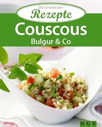 Couscous Bulgur & Co - Die beliebtesten Rezepte