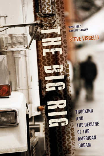 The Big Rig - Trucking and the Decline of the American Dream - cover