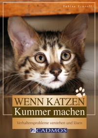 Wenn Katzen Kummer machen - Verhaltensprobleme verstehen und lösen