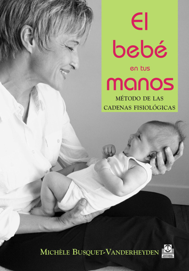 El bebé en tus manos - Método de las cadenas fisiológicas (Color) - cover
