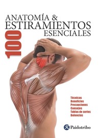 Anatomía & 100 Estiramientos Esenciales (Color) - Técnicas beneficios precauciones consejos tablas de series dolencias