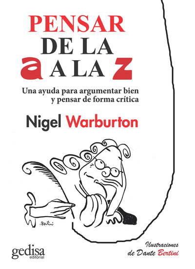 Pensar de la A a la Z - Una ayuda para argumentar bien y pensar de forma crítica utilizando ejemplos ingeniosos y actuales - cover