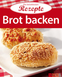 Brot backen - Die beliebtesten Rezepte