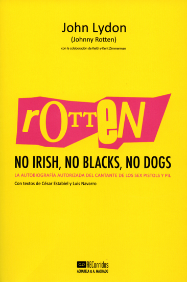 Rotten: No Irish No Blacks No Dogs - La autobiografía autorizada del cantante de los Sex Pistols y PiL - cover