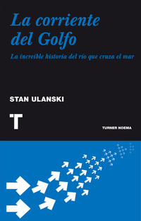 La corriente del Golfo - La increíble historia del río que cruza el mar