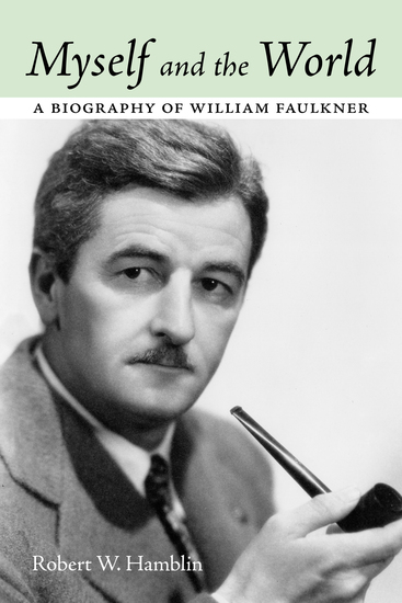 Myself and the World - A Biography of William Faulkner - cover