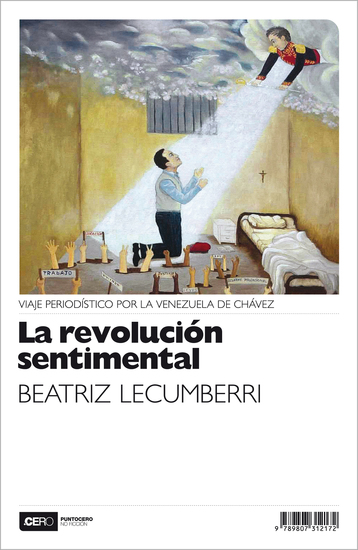 La revolución sentimental - Viaje periodístico por la Venezuela de Chávez - cover