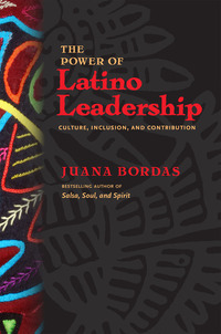 The Power of Latino Leadership - Culture Inclusion and Contribution