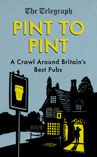 Pint to Pint - A Crawl Around Britain’s Best Pubs - cover