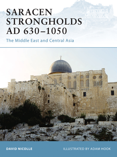 Saracen Strongholds AD 630–1050 - The Middle East and Central Asia - cover