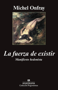 La fuerza de existir - Manifiesto hedonista